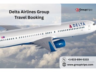 Delta Airlines Group Travel Booking Call - +1-833-894-5333