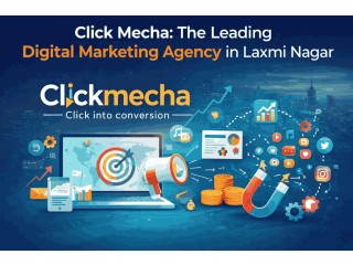 Click Mecha: The Leading Digital Marketing Agency in Laxmi Nagar