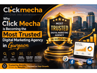 Why Click Mecha is Becoming the Most Trusted Digital Marketing Agency in Gurgaon